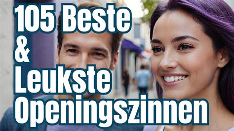 wat is de beste openingszin|285 leukste, grappigste & beste openingszinnen (Die werken)